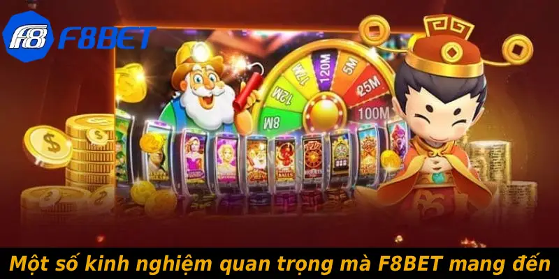 Một số kinh nghiệm quan trọng mà F8BET mang đến