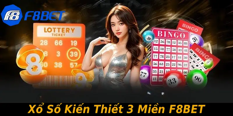 Xổ Số Kiến Thiết 3 Miền F8BET – Cập Nhật Nhanh, Trả Thưởng Minh Bạch 2026